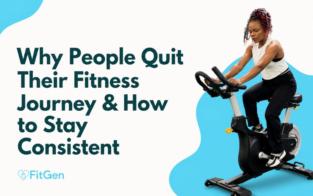 7 Reasons Most People Quit Their Fitness Journey and How to Stay Consistent